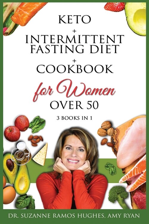 Keto + Intermittent Fasting Diet + Cookbook for Women Over 50: The Ultimate Weight Loss Diet Guide for Seniors. Reset your Metabolism After 50 with 15 (Paperback)