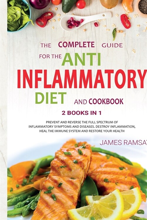 Anti inflammatory diet cookbook: How To Reduce disease Naturally: 200 Fast And Simple Recipes For The 15 Best Anti-Inflammatory Foods. Easy, Healthy A (Paperback)