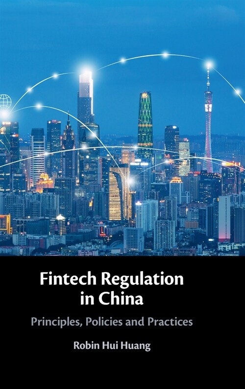 Fintech Regulation in China : Principles, Policies and Practices (Hardcover)