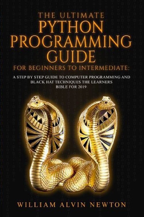 Phython Programming Abridge Guide For beginners To Intermediate: A step by step guide To Computer Programming and the Learners Bible for 2020 2021 Edi (Paperback)