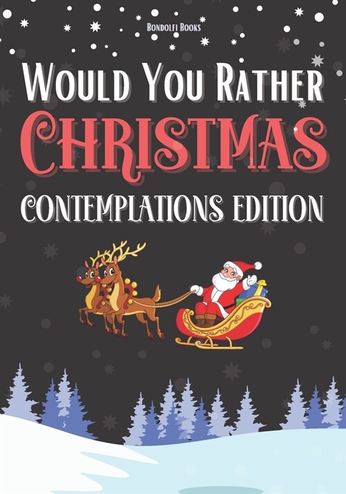 Would You Rather: Christmas Contemplations Edition: A Fun Christmas Gift for 6-12 Year Olds (Now With Illustrations!) (Paperback)