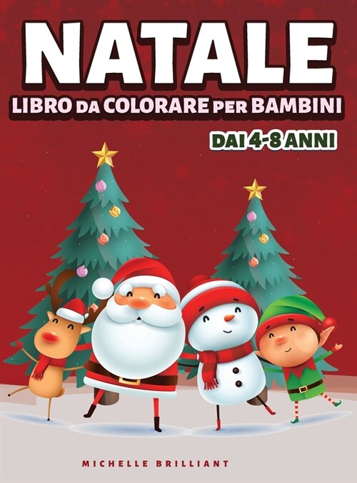 Natale Libro da colorare per Bambini dai 4-8 Anni: 50 immagini con scenari natalizi che faranno divertire i bambini e li impegneranno in attivit?crea (Hardcover)