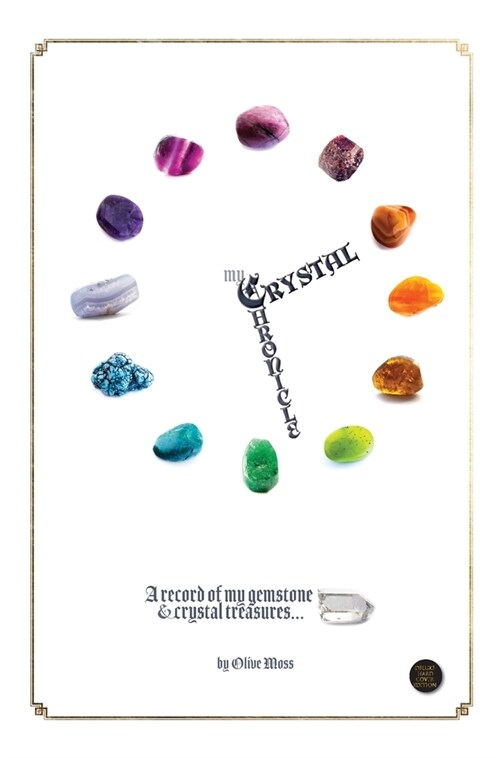My Crystal Chronicle: A record of my Gemstone and Crystal Treasures (Hardcover)