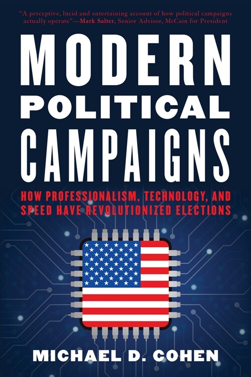 Modern Political Campaigns: How Professionalism, Technology, and Speed Have Revolutionized Elections (Hardcover)