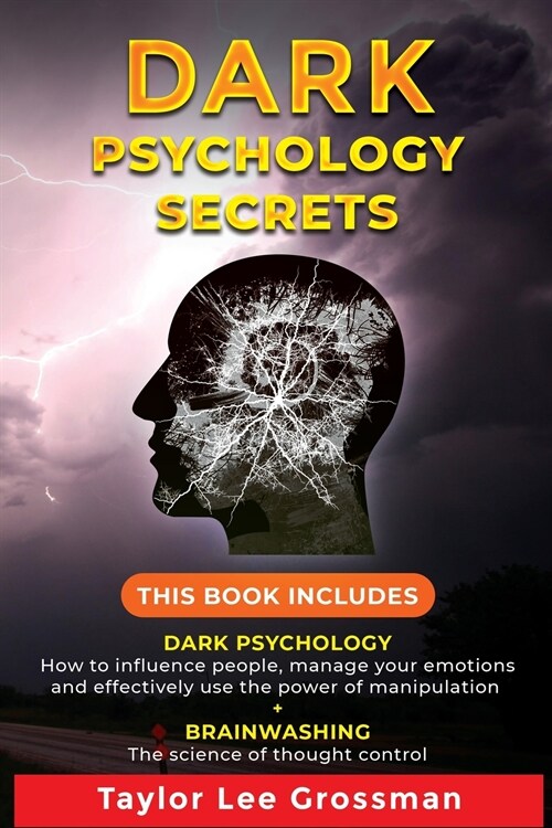 Dark Psychology Secrets: THIS BOOK INCLUDES: DARK PSYCHOLOGY How to influence people, manage your emotions and effectively use the power of man (Paperback)