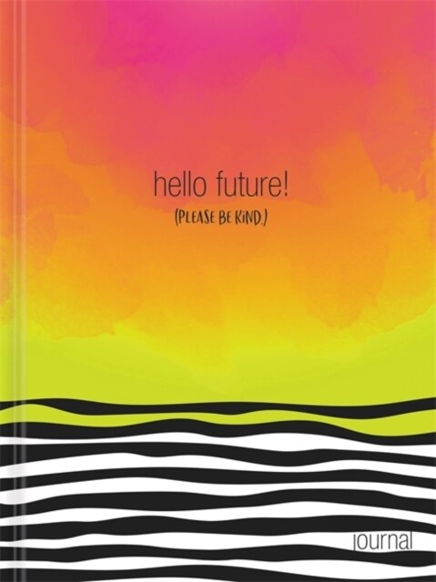 Hello, Future! [please Be Kind.] Hardcover Journal (Other)