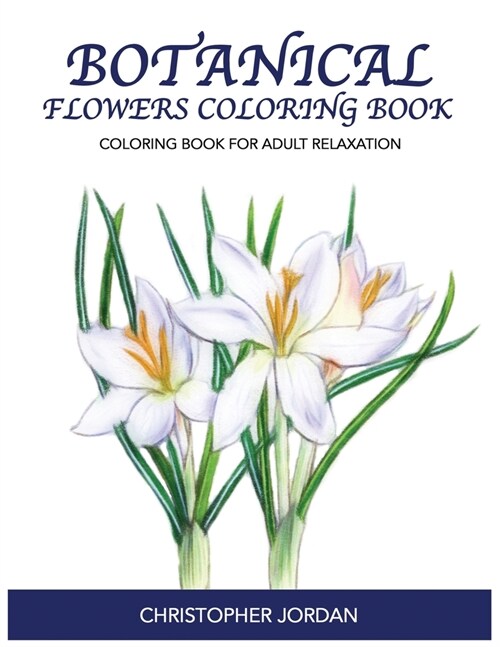 Botanical Flowers Coloring Book: Coloring Book for Adult Relaxation (Paperback)