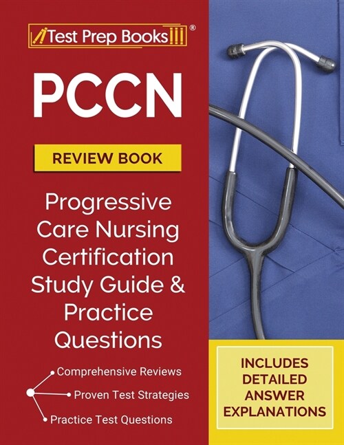 PCCN Review Book 2023-2024: PCCN Study Guide and Practice Test Questions for the Progressive Care Certified Nurse Exam [Updated for the New Certif (Paperback)