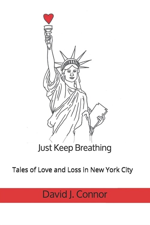 Just Keep Breathing: Tales of Love and Loss in New York City (Paperback)