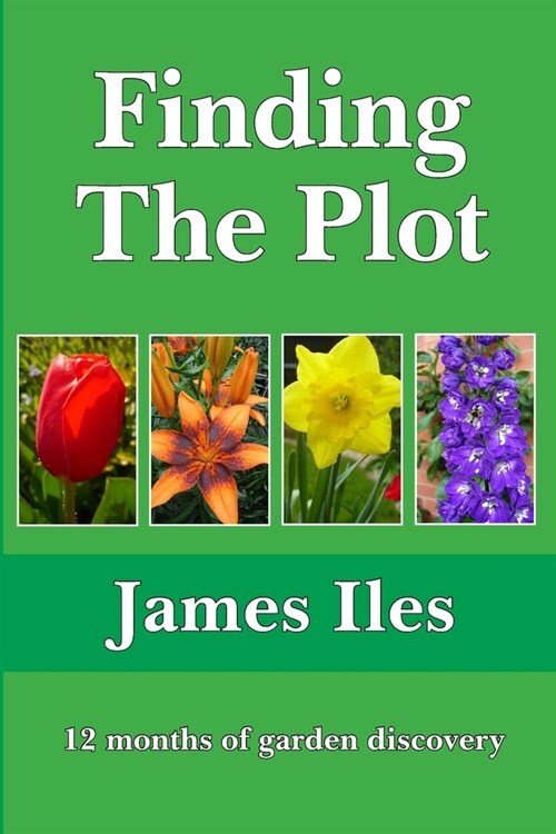 Finding The Plot: 12 months of garden discovery (Paperback)