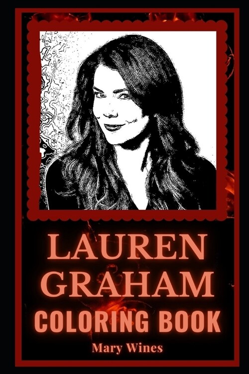 Lauren Graham Coloring Book: A Gilmore Girls Actress and Motivational Stress Relief Adult Coloring Book (Paperback)