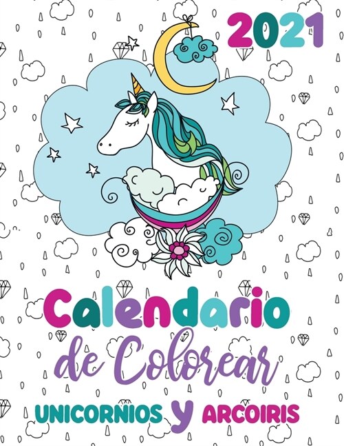 2021 Calendario de Colorear unicornios y arcoiris (Paperback)