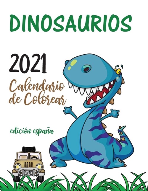 Dinosaurios 2021 Calendario de Colorear (Edici? espa?) (Paperback)