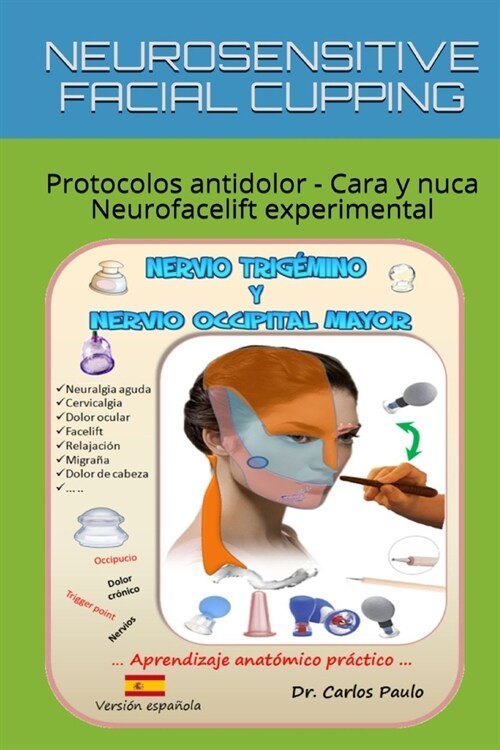 NEUROSENSITIVE FACIAL CUPPING - spanish: Drenaje linf?ico y protocolos de face-lifting con ventosas (Paperback)