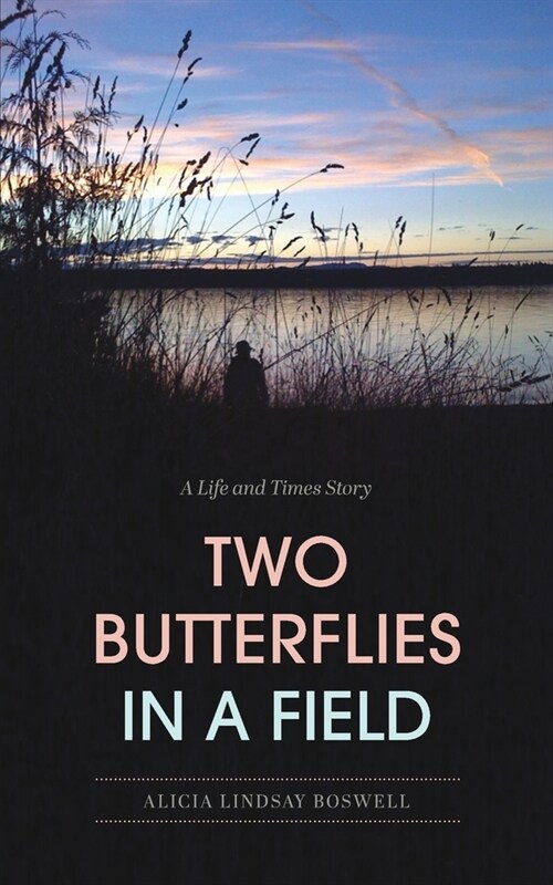 Two Butterflies In A Field: A Life and Times Story (Paperback)