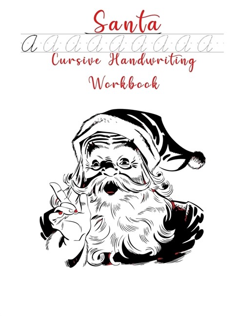 Santa Cursive Handwriting Workbook: Teaching American Cursive Handwriting fo kids beginners (Christmas Gifts for Kids Learning) (Paperback)