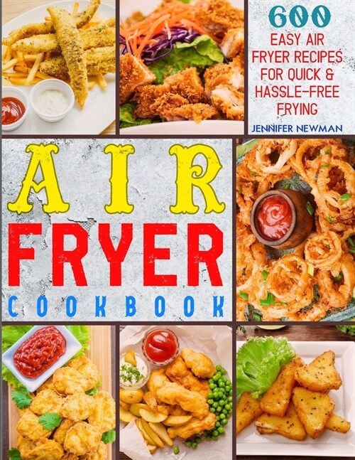 Air Fryer Cookbook: 600 Easy Air Fryer Recipes for Quick & Hassle-Free Frying (Paperback)