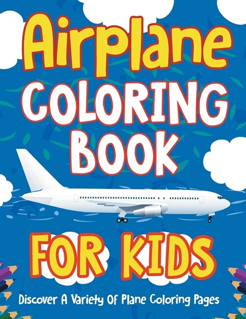 Airplane Coloring Book For Kids: Discover A Variety Of Plane Coloring Pages (Paperback)