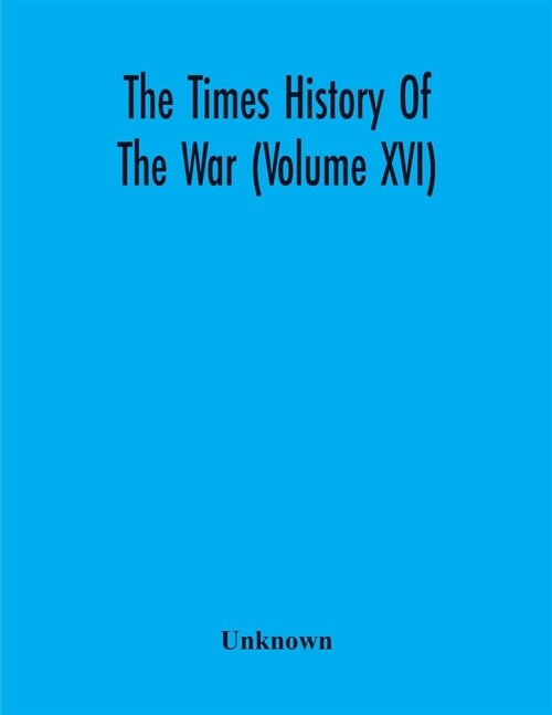 The Times History Of The War (Volume Xvi) (Paperback)