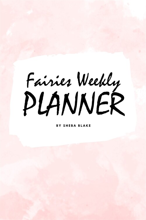 Cute Fairies Weekly Planner (6x9 Softcover Log Book / Tracker / Planner) (Paperback)