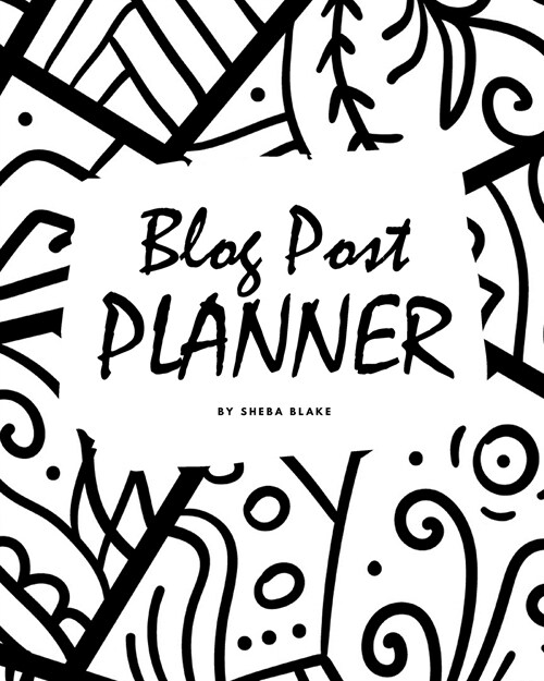 Blog Post Planner (8x10 Softcover Log Book / Tracker / Planner) (Paperback)