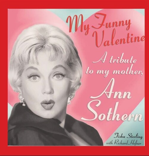 My Funny Valentine (hardback): A Tribute to My Mother, Ann Sothern (Hardcover)