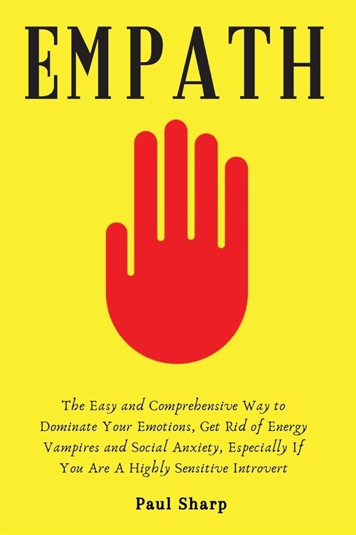 Empath: The Easy and Comprehensive Way to Dominate Your Emotions, Get Rid of Energy Vampires and Social Anxiety, Especially If (Paperback)