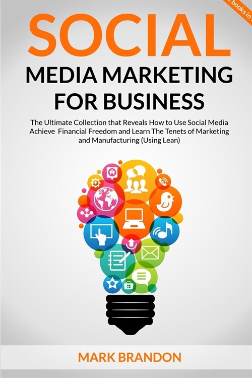 SOCIAL MEDIA MARKETING FOR BUSINESS The Ultimate Guide that will Reveal to You How to Build a Successful Personal Social Media Manager Brand and Use (Paperback)
