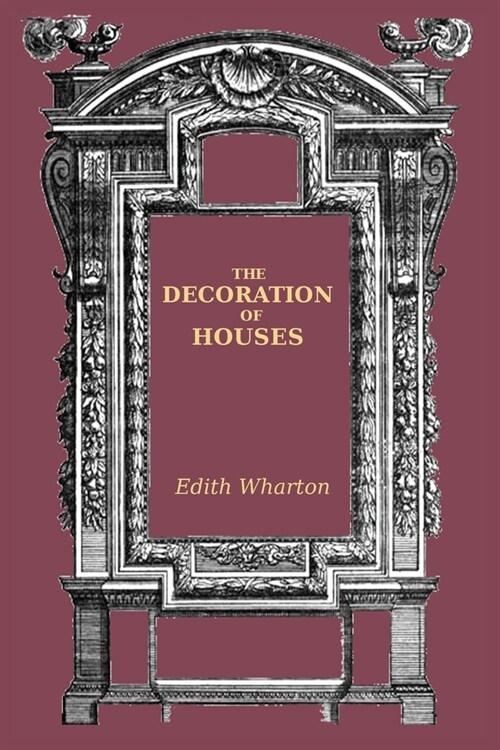 The Decoration of Houses by Edith Wharton (Paperback)