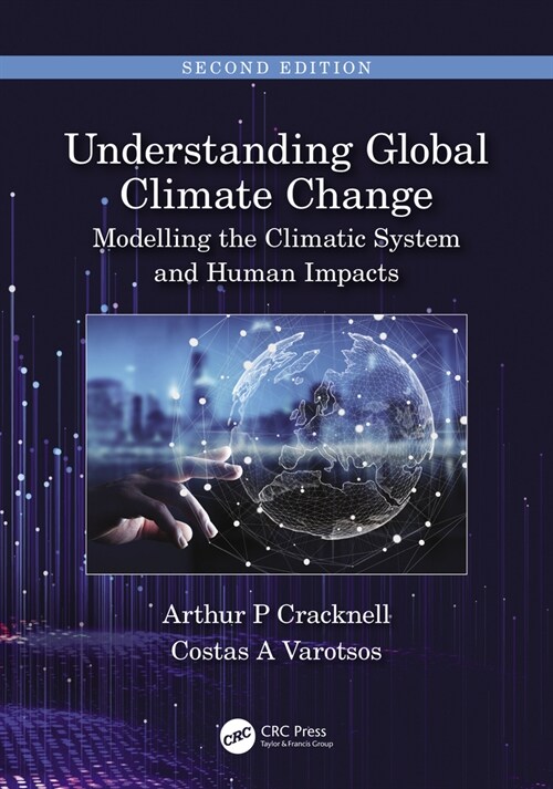 Understanding Global Climate Change : Modelling the Climatic System and Human Impacts (Hardcover, 2 ed)