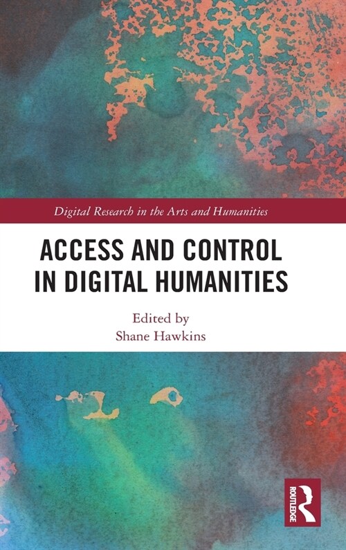 Access and Control in Digital Humanities (Hardcover, 1)