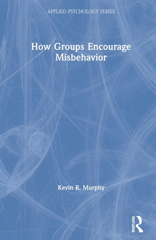 How Groups Encourage Misbehavior (Hardcover, 1)