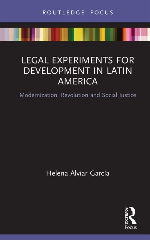 Legal Experiments for Development in Latin America : Modernization, Revolution and Social Justice (Hardcover)