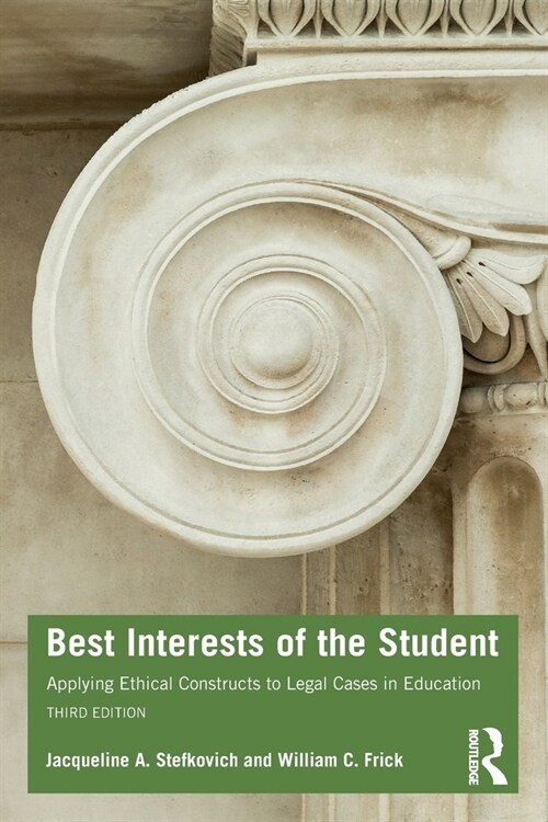 Best Interests of the Student : Applying Ethical Constructs to Legal Cases in Education (Paperback, 3 ed)