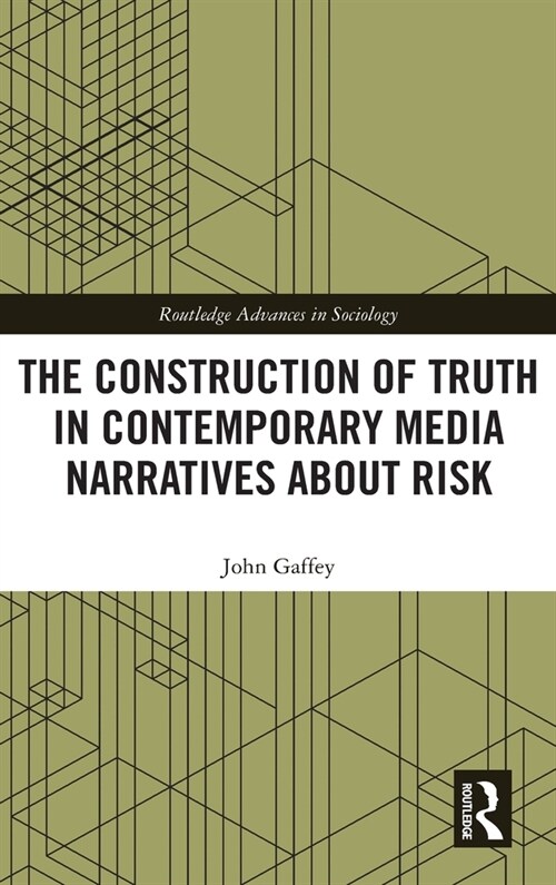 The Construction of Truth in Contemporary Media Narratives about Risk (Hardcover, 1)