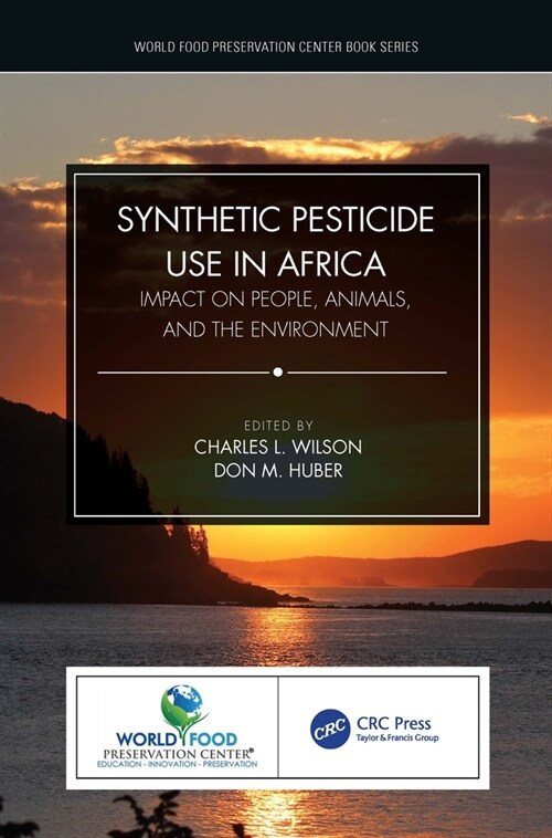 Synthetic Pesticide Use in Africa : Impact on People, Animals, and the Environment (Hardcover)