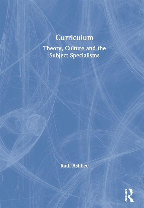 Curriculum: Theory, Culture and the Subject Specialisms (Hardcover)