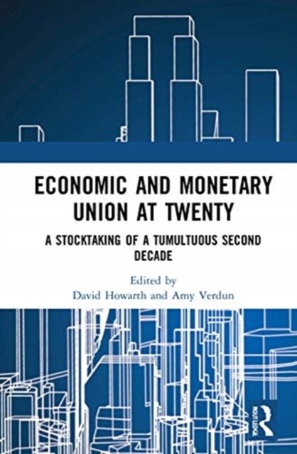 Economic and Monetary Union at Twenty : A Stocktaking of a Tumultuous Second Decade (Hardcover)