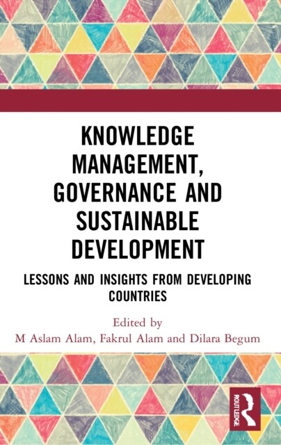 Knowledge Management, Governance and Sustainable Development: Lessons and Insights from Developing Countries (Paperback)