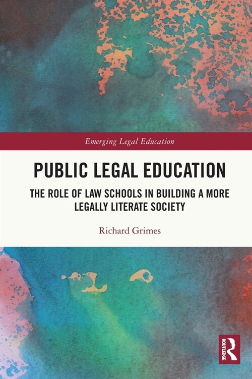 Public Legal Education : The Role of Law Schools in Building a More Legally Literate Society (Paperback)
