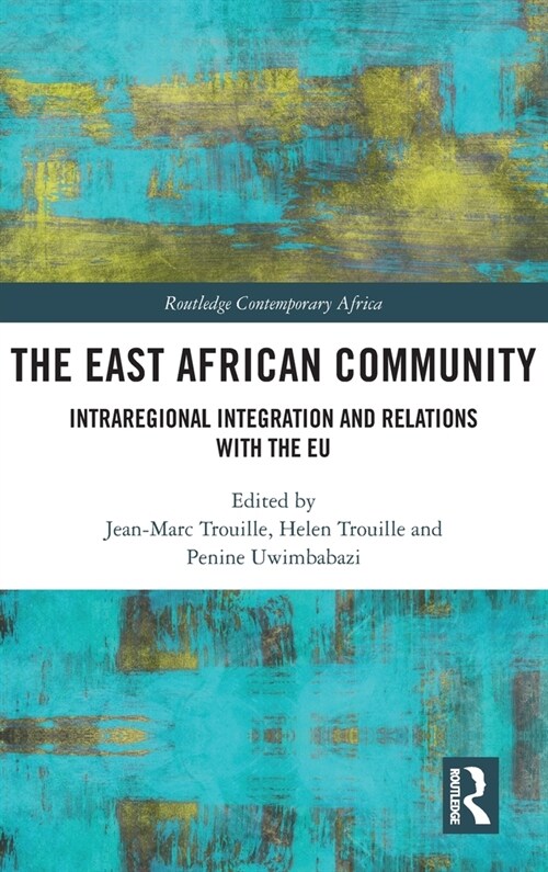 The East African Community : Intraregional Integration and Relations with the EU (Hardcover)