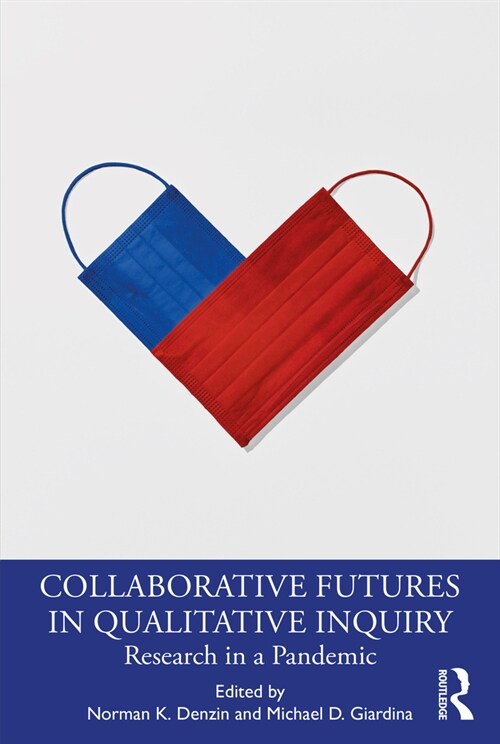 Collaborative Futures in Qualitative Inquiry : Research in a Pandemic (Paperback)