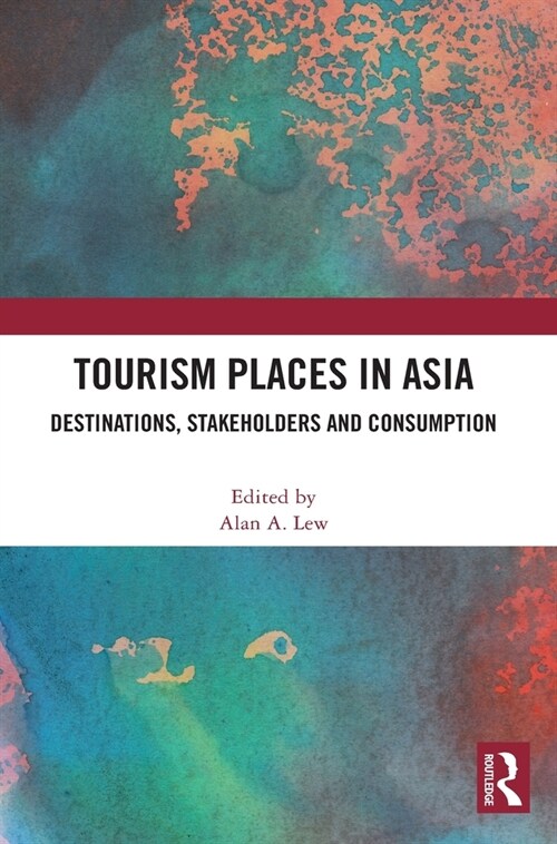 Tourism Places in Asia : Destinations, Stakeholders and Consumption (Hardcover)