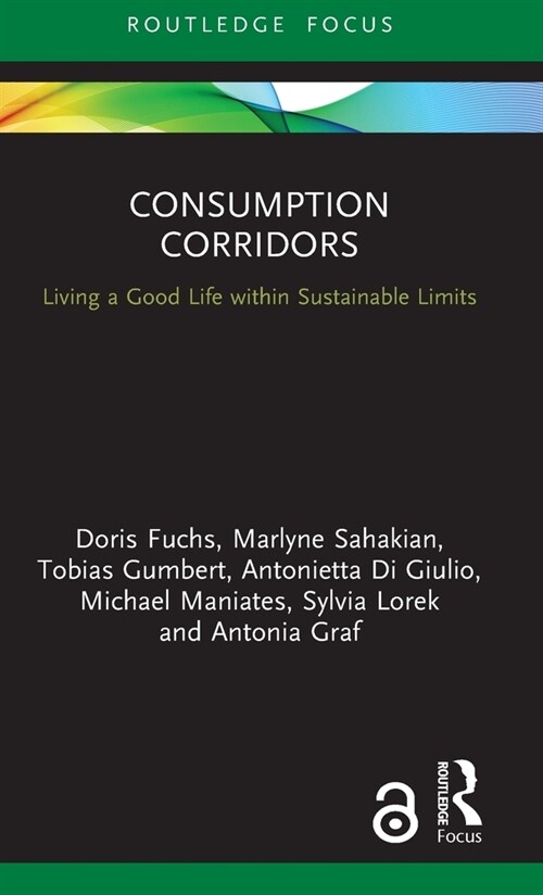 Consumption Corridors : Living a Good Life within Sustainable Limits (Hardcover)