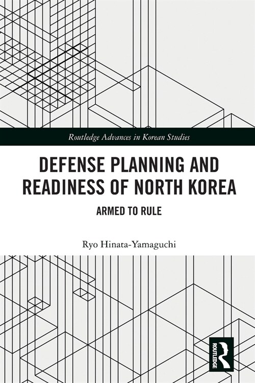 Defense Planning and Readiness of North Korea : Armed to Rule (Paperback)