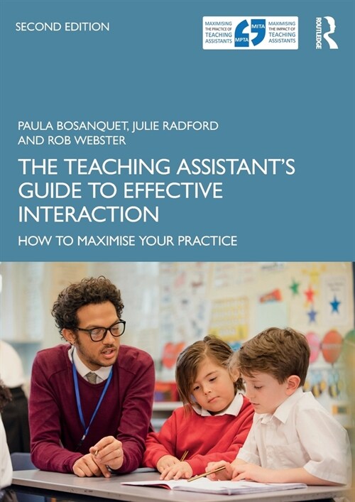 The Teaching Assistants Guide to Effective Interaction : How to Maximise Your Practice (Paperback, 2 ed)