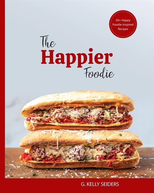 The Happier Foodie: Food that makes you happy (Paperback)