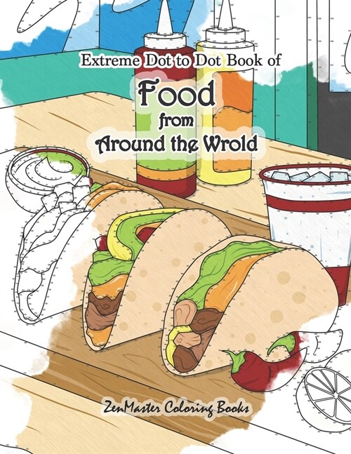 Extreme Dot to Dot Book of Food from Around the World: A Food Connect the Dots Book for Adults for Stress Relief and Relaxation (Paperback)