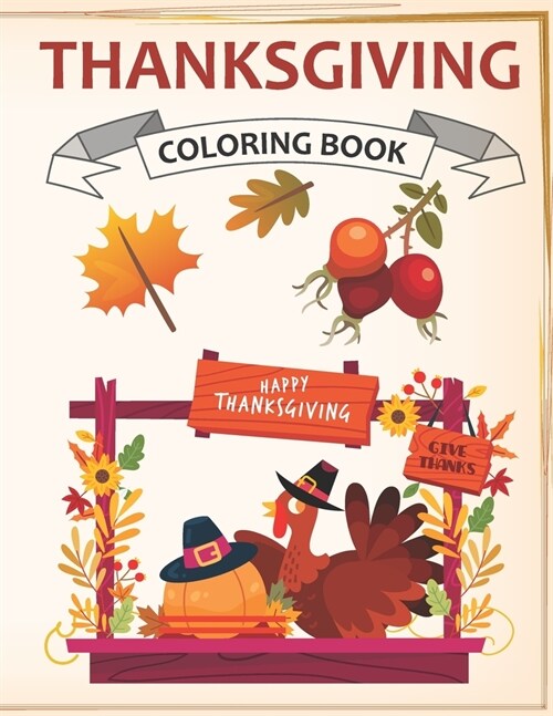 Thanksgiving Coloring Book: Kids Preschoolers and Toddlers ! 39 Beautiful Thanksgiving Coloring Pages !!! Perfect Gift (Paperback)