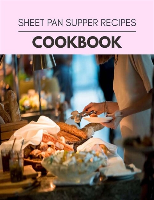 Sheet Pan Supper Recipes Cookbook: Perfectly Portioned Recipes for Living and Eating Well with Lasting Weight Loss (Paperback)